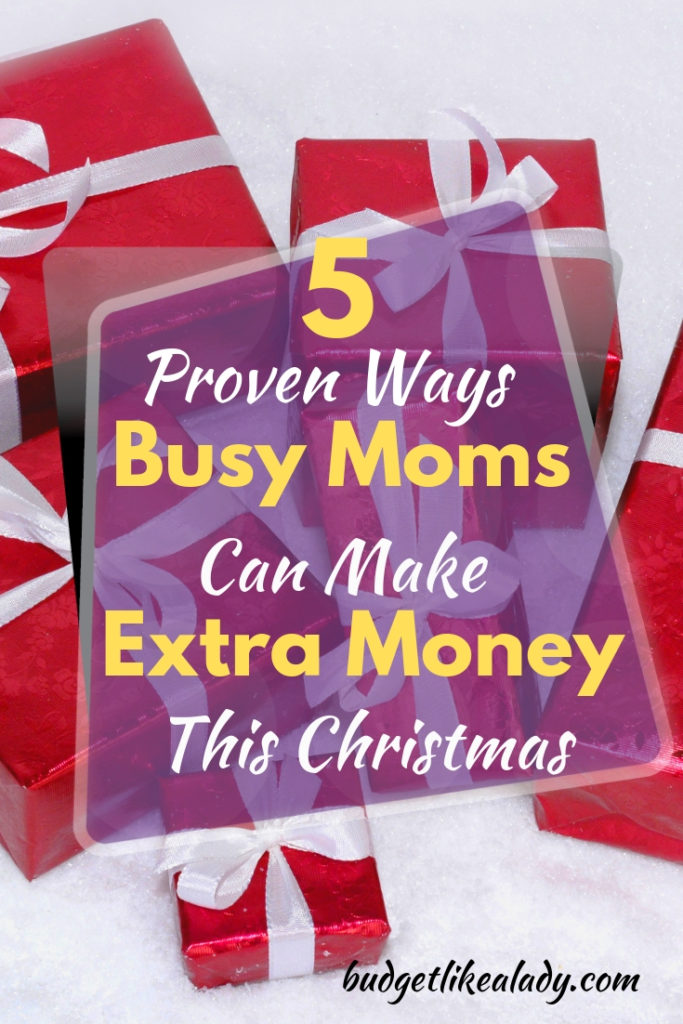 Proven Ways Busy Moms Can Make Extra Money For Christmas Budget