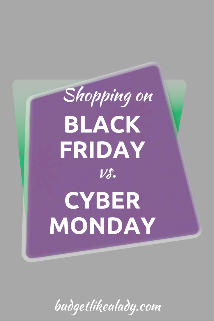 Shopping On Black Friday Vs Cyber Monday - Budget Like A Lady