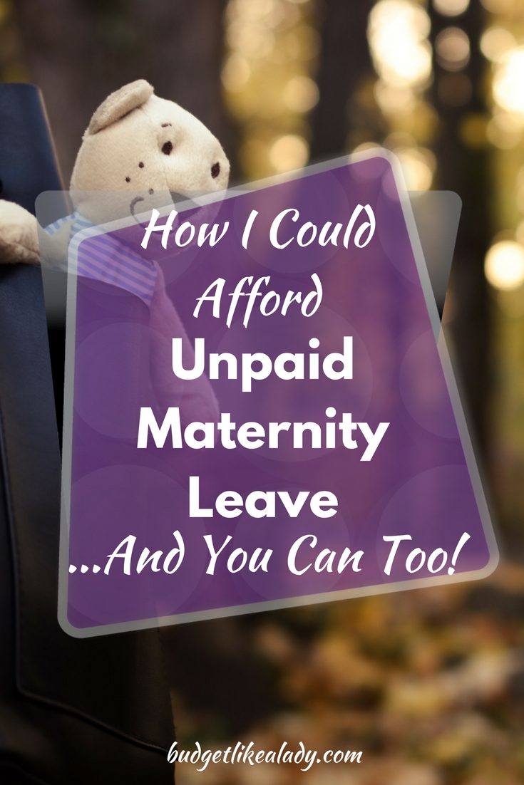 how-i-could-afford-my-unpaid-maternity-leave-and-you-can-too-budget