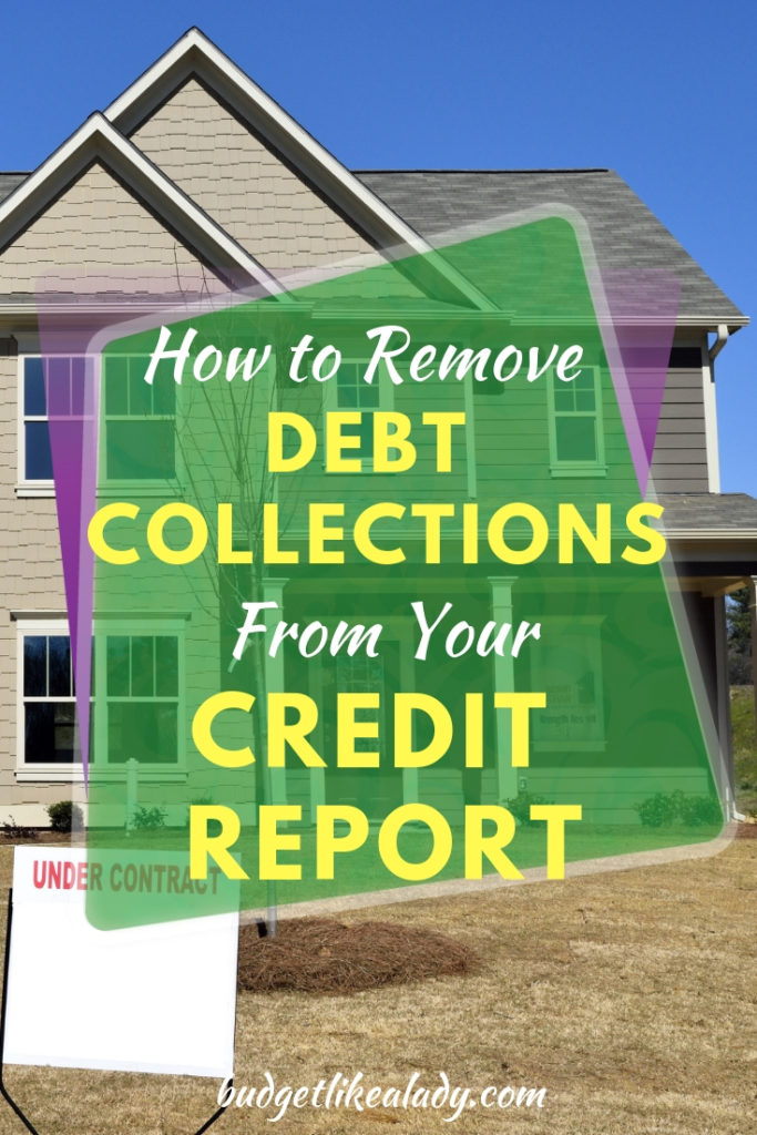 How To Remove Debt Collections From Your Credit Report - Budget Like A Lady